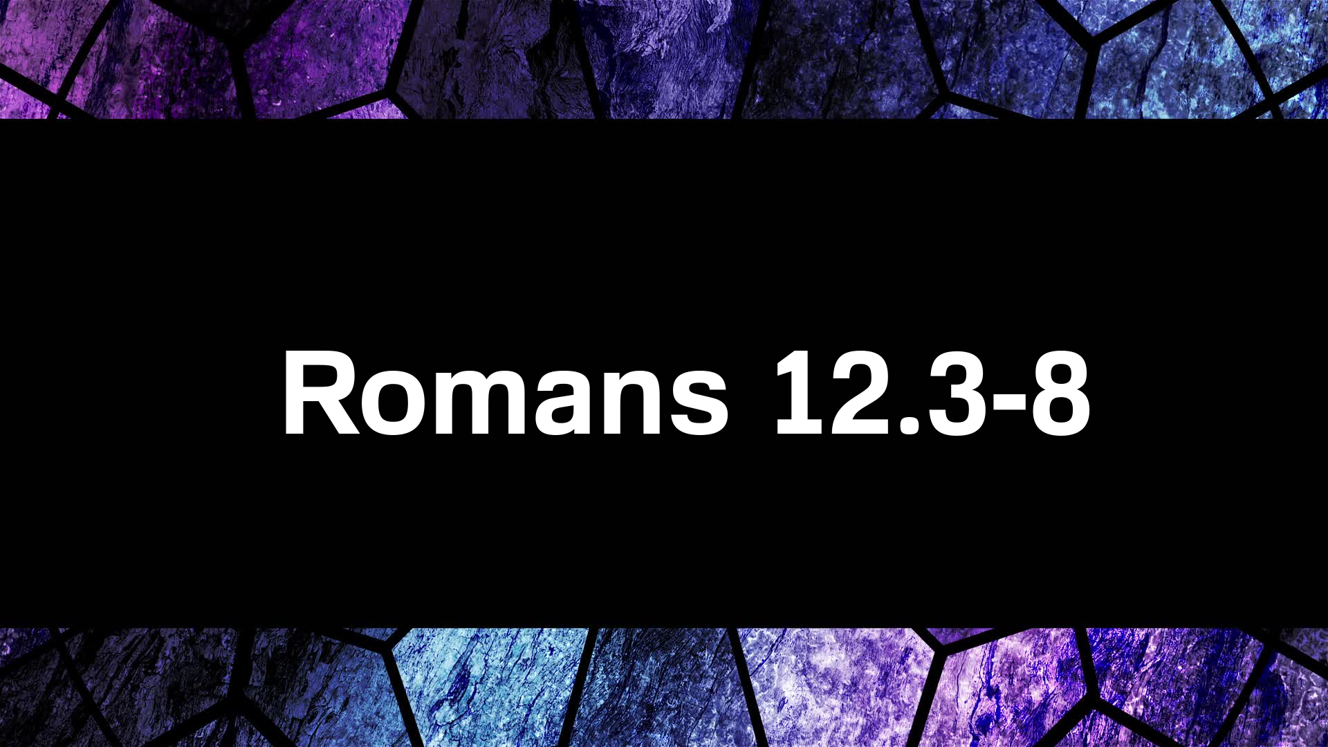 Romans 12.3-8